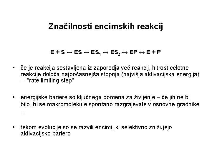 Značilnosti encimskih reakcij E + S ↔ ES 1 ↔ ES 2 ↔ EP
