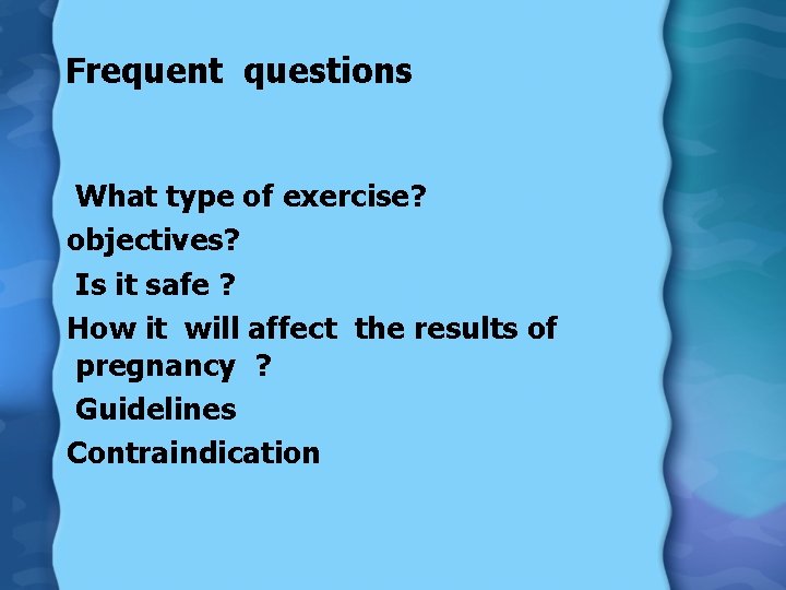 Frequent questions What type of exercise? objectives? Is it safe ? How it will