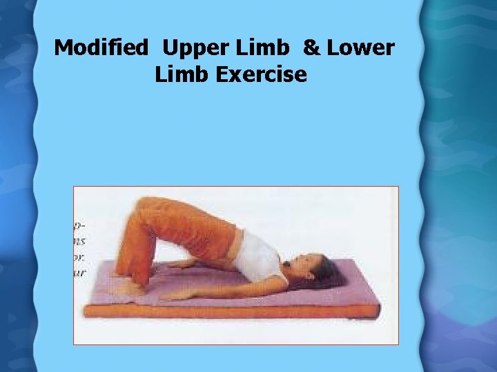 Modified Upper Limb & Lower Limb Exercise 