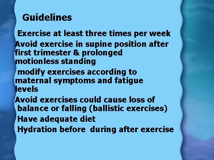 Guidelines Exercise at least three times per week Avoid exercise in supine position after