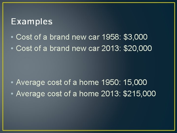 Examples • Cost of a brand new car 1958: $3, 000 • Cost of