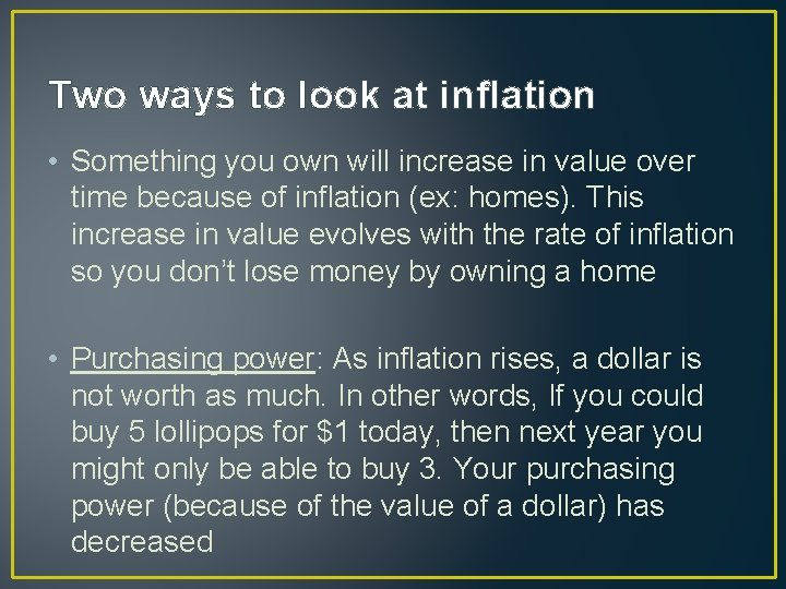 Two ways to look at inflation • Something you own will increase in value