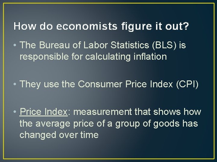 How do economists figure it out? • The Bureau of Labor Statistics (BLS) is