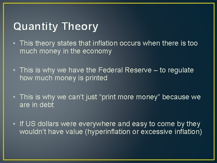 Quantity Theory • This theory states that inflation occurs when there is too much