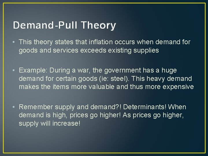 Demand-Pull Theory • This theory states that inflation occurs when demand for goods and