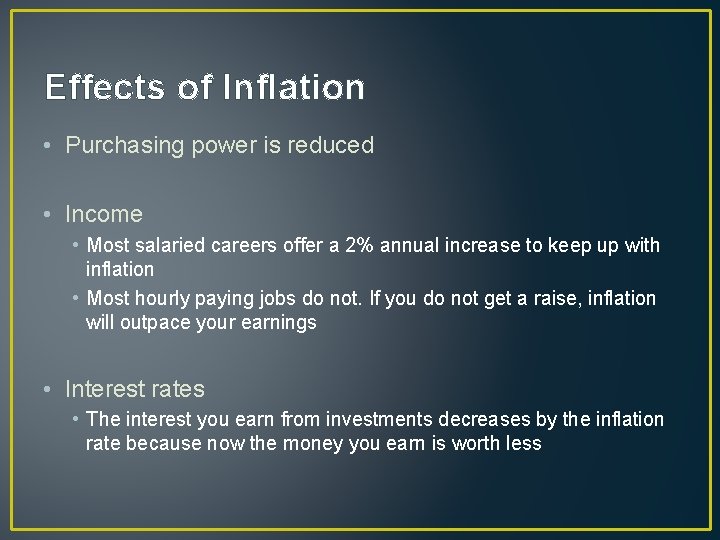 Effects of Inflation • Purchasing power is reduced • Income • Most salaried careers