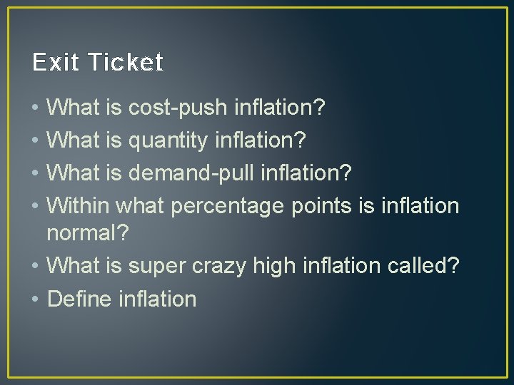 Exit Ticket • • What is cost-push inflation? What is quantity inflation? What is