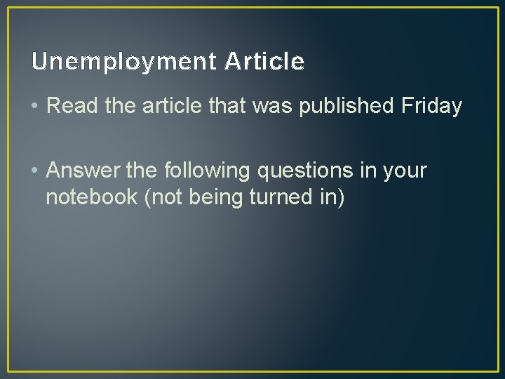 Unemployment Article • Read the article that was published Friday • Answer the following