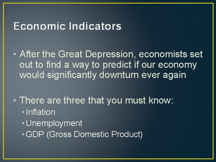 Economic Indicators • After the Great Depression, economists set out to find a way