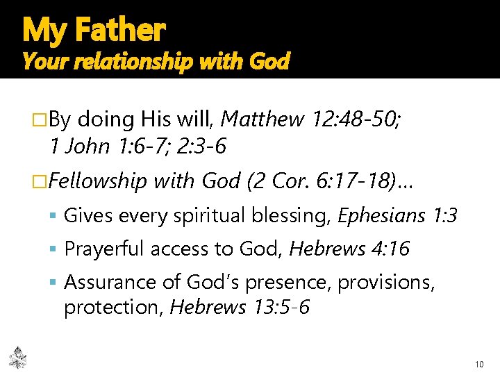 My Father Your relationship with God �By doing His will, Matthew 12: 48 -50;