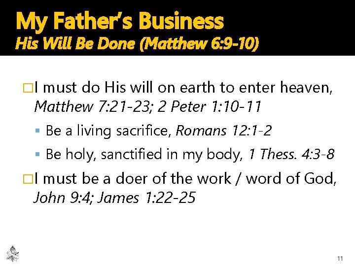 My Father’s Business His Will Be Done (Matthew 6: 9 -10) �I must do