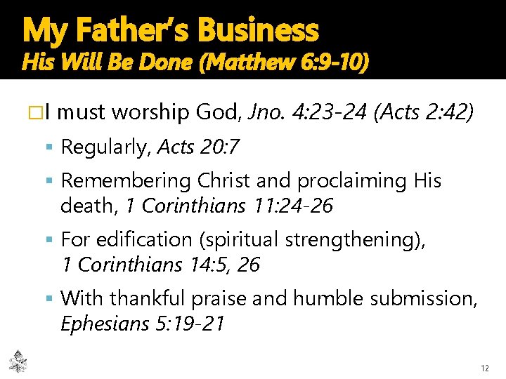 My Father’s Business His Will Be Done (Matthew 6: 9 -10) �I must worship