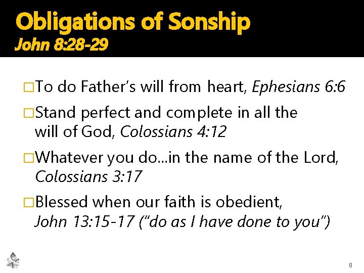 Obligations of Sonship John 8: 28 -29 �To do Father’s will from heart, Ephesians