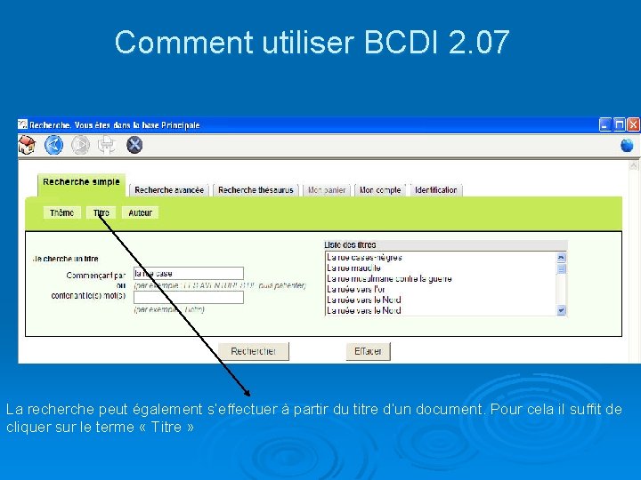 Comment utiliser BCDI 2. 07 La recherche peut également s’effectuer à partir du titre