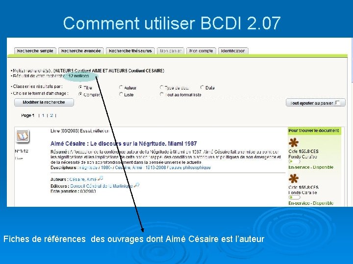 Comment utiliser BCDI 2. 07 Fiches de références des ouvrages dont Aimé Césaire est