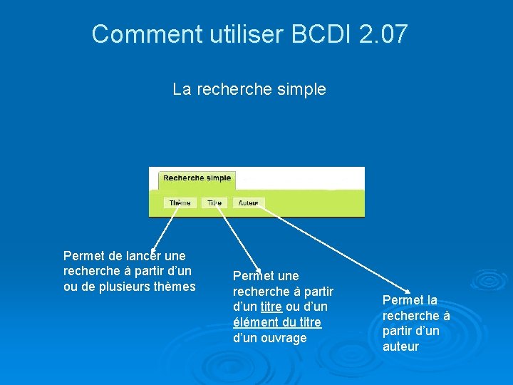 Comment utiliser BCDI 2. 07 La recherche simple Permet de lancer une recherche à