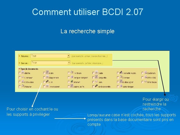 Comment utiliser BCDI 2. 07 La recherche simple Pour choisir en cochant le ou