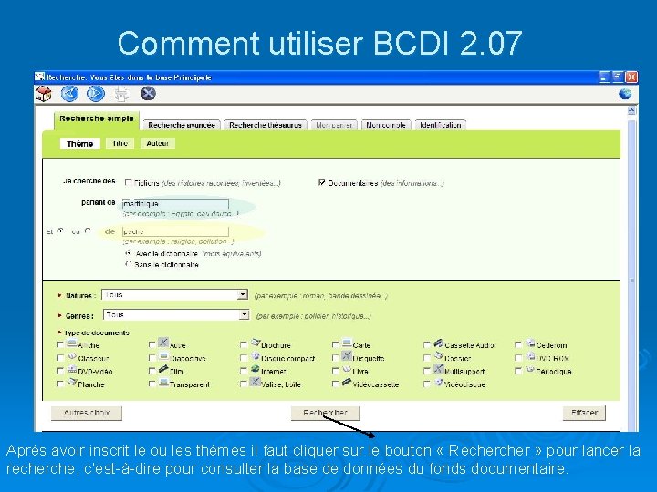 Comment utiliser BCDI 2. 07 La recherche simple Après avoir inscrit le ou les