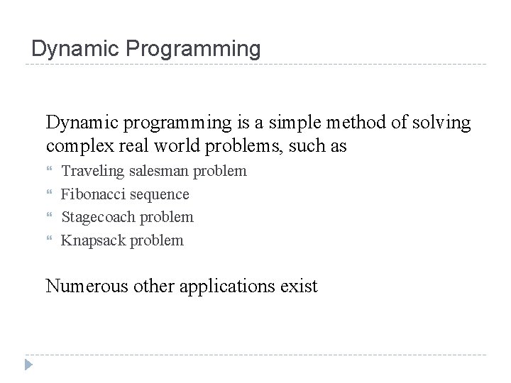 Dynamic Programming Dynamic programming is a simple method of solving complex real world problems,