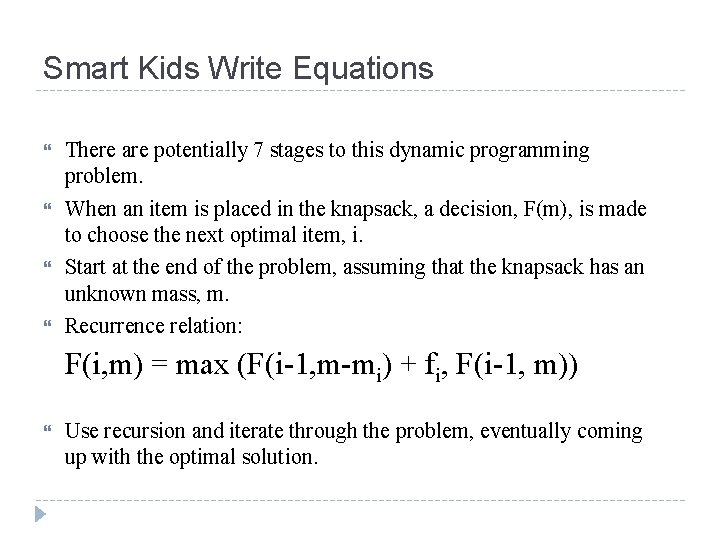 Smart Kids Write Equations There are potentially 7 stages to this dynamic programming problem.