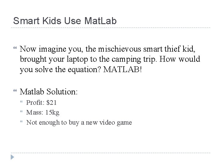 Smart Kids Use Mat. Lab Now imagine you, the mischievous smart thief kid, brought