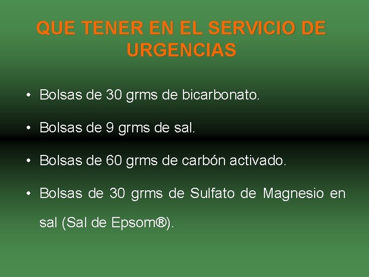 QUE TENER EN EL SERVICIO DE URGENCIAS • Bolsas de 30 grms de bicarbonato.