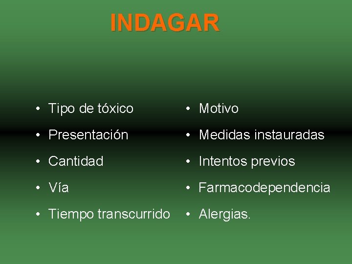 INDAGAR • Tipo de tóxico • Motivo • Presentación • Medidas instauradas • Cantidad