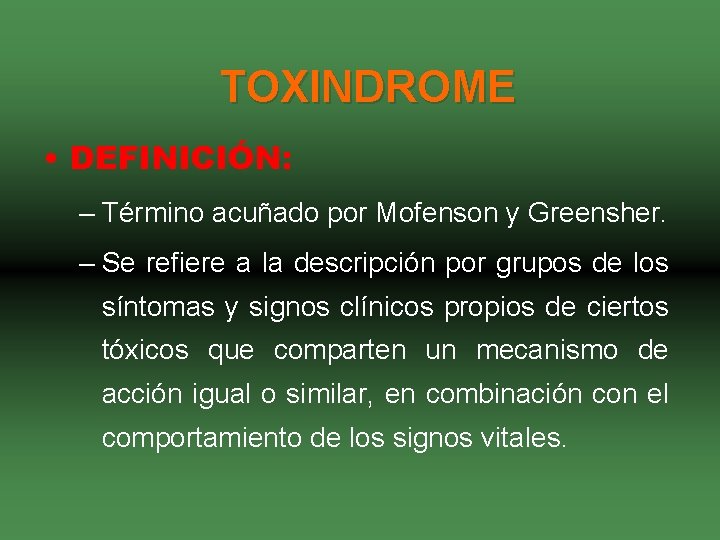TOXINDROME • DEFINICIÓN: – Término acuñado por Mofenson y Greensher. – Se refiere a