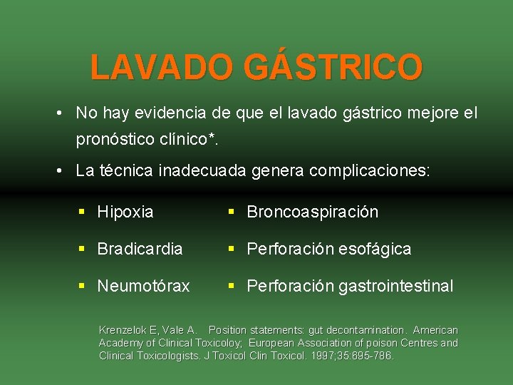 LAVADO GÁSTRICO • No hay evidencia de que el lavado gástrico mejore el pronóstico