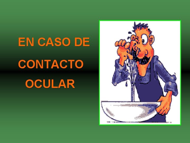 EN CASO DE CONTACTO OCULAR 