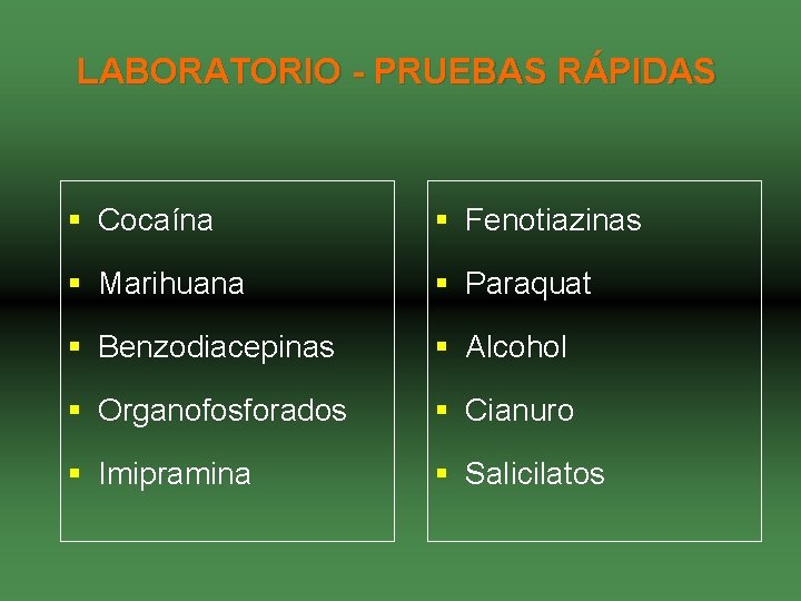 LABORATORIO - PRUEBAS RÁPIDAS § Cocaína § Fenotiazinas § Marihuana § Paraquat § Benzodiacepinas