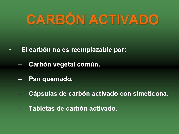 CARBÓN ACTIVADO • El carbón no es reemplazable por: – Carbón vegetal común. –