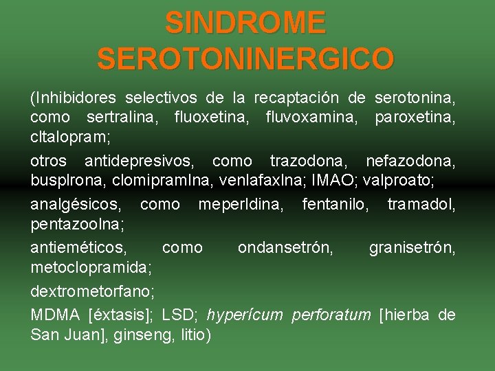 SINDROME SEROTONINERGICO (Inhibidores selectivos de la recaptación de serotonina, como sertralina, fluoxetina, fluvoxamina, paroxetina,