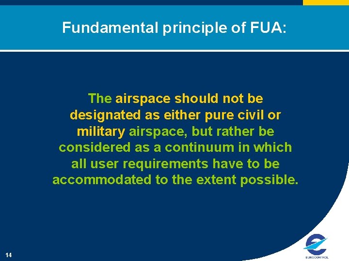 Fundamental principle of FUA: The airspace should not be designated as either pure civil