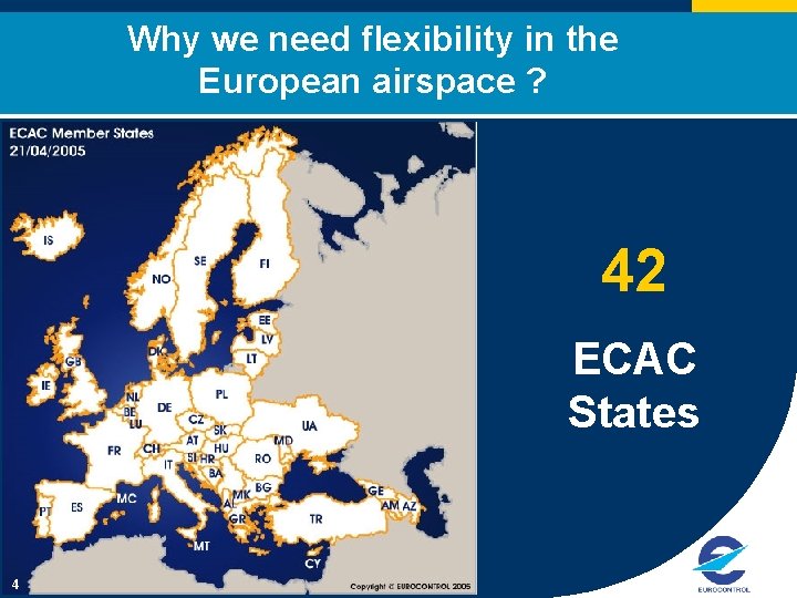 Why we need flexibility in the European airspace ? 42 ECAC States 4 