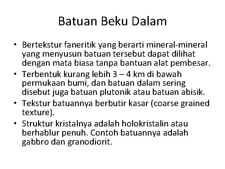 Batuan Beku Dalam • Bertekstur faneritik yang berarti mineral-mineral yang menyusun batuan tersebut dapat