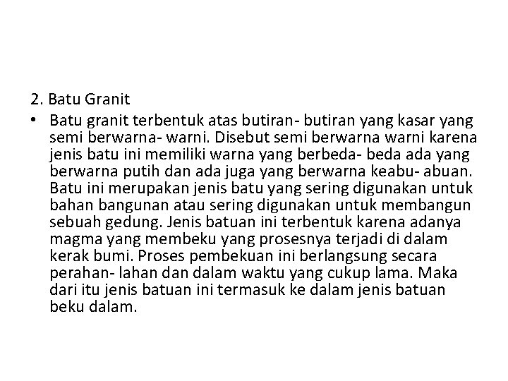 2. Batu Granit • Batu granit terbentuk atas butiran- butiran yang kasar yang semi