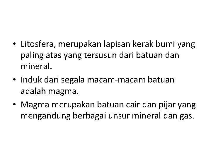  • Litosfera, merupakan lapisan kerak bumi yang paling atas yang tersusun dari batuan