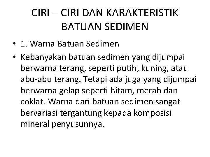 CIRI – CIRI DAN KARAKTERISTIK BATUAN SEDIMEN • 1. Warna Batuan Sedimen • Kebanyakan