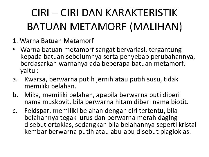 CIRI – CIRI DAN KARAKTERISTIK BATUAN METAMORF (MALIHAN) 1. Warna Batuan Metamorf • Warna