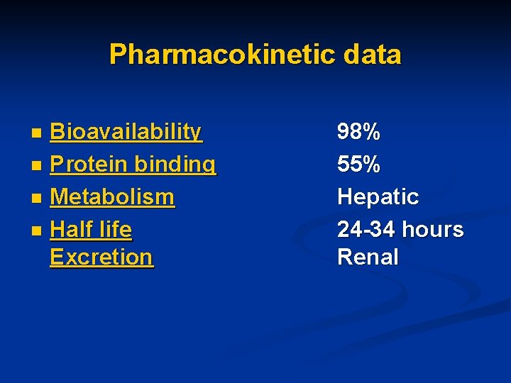 Pharmacokinetic data Bioavailability n Protein binding n Metabolism n Half life Excretion n 98%