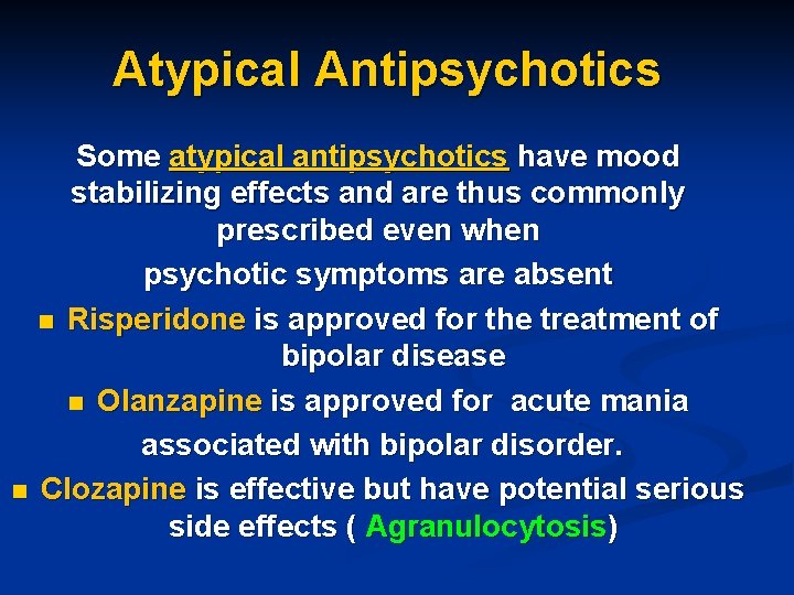 Atypical Antipsychotics Some atypical antipsychotics have mood stabilizing effects and are thus commonly prescribed