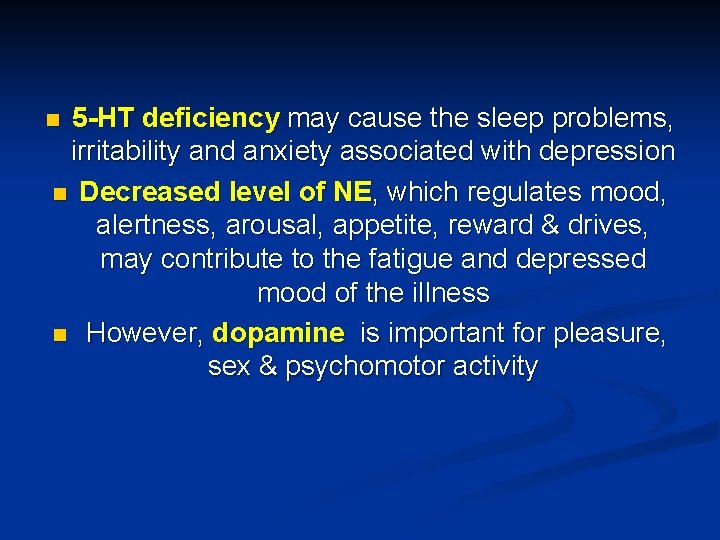 5 -HT deficiency may cause the sleep problems, irritability and anxiety associated with depression