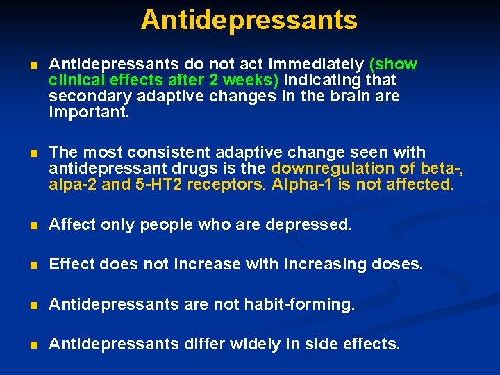 Antidepressants n Antidepressants do not act immediately (show clinical effects after 2 weeks) indicating