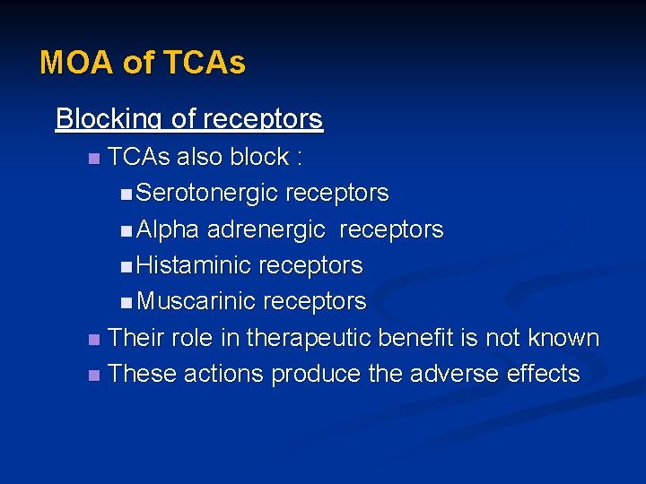 MOA of TCAs Blocking of receptors TCAs also block : n Serotonergic receptors n