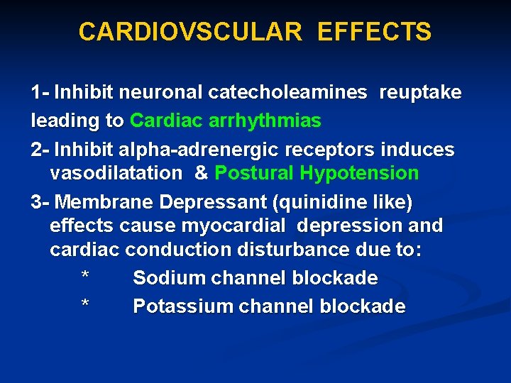 CARDIOVSCULAR EFFECTS 1 - Inhibit neuronal catecholeamines reuptake leading to Cardiac arrhythmias 2 -