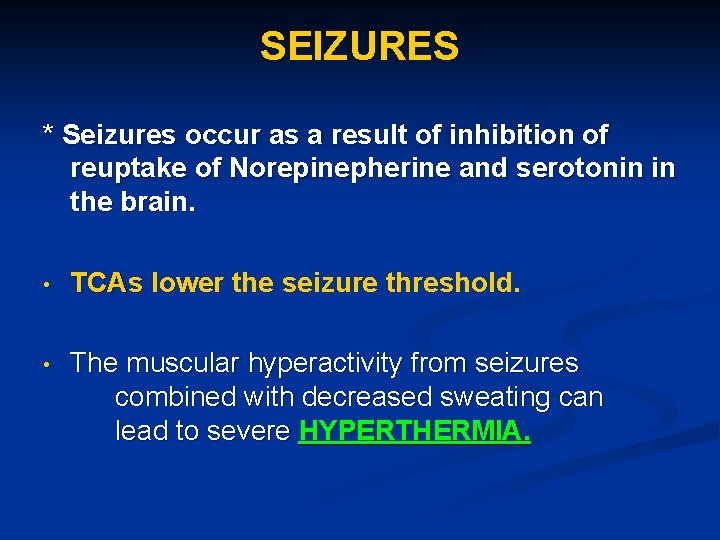 SEIZURES * Seizures occur as a result of inhibition of reuptake of Norepinepherine and