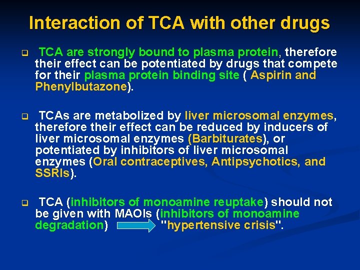 Interaction of TCA with other drugs q TCA are strongly bound to plasma protein,