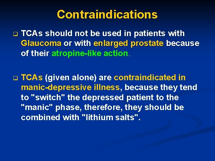 Contraindications q TCAs should not be used in patients with Glaucoma or with enlarged