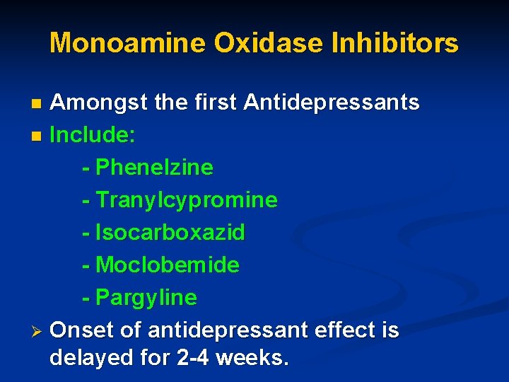 Monoamine Oxidase Inhibitors Amongst the first Antidepressants n Include: - Phenelzine - Tranylcypromine -